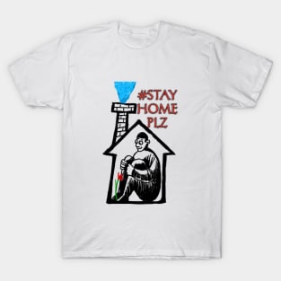 Stay home plz T-Shirt